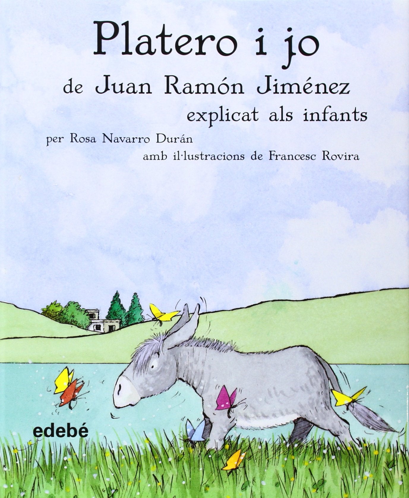 PLATERO I JO, DE JUAN RAMÓN JIMÉNEZ, EXPLICAT ALS INFANTS (CLÀSSICS EXPLICATS ALS INFANTS)