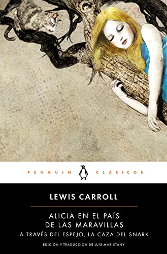 Alicia en el país de las maravillas | A través del espejo | La caza del Snark: edición de Luis Maristany (Penguin Clásicos)