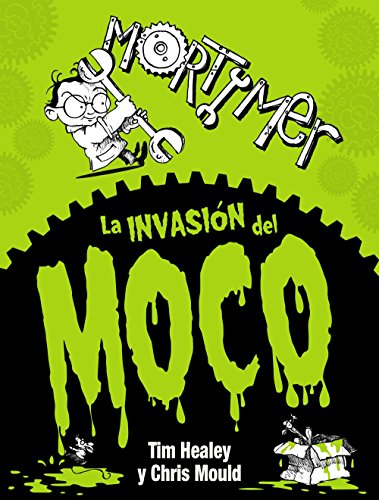 Mortimer. La invasión del moco (Literatura Infantil (6-11 Años) - Mortimer)