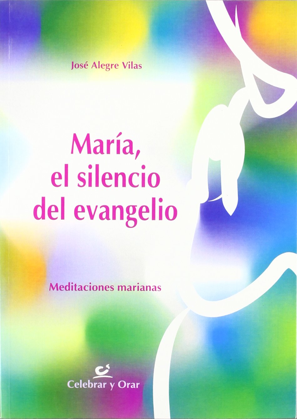 María, El Silencio Del Evangelio: 13 (Celebrar y orar)