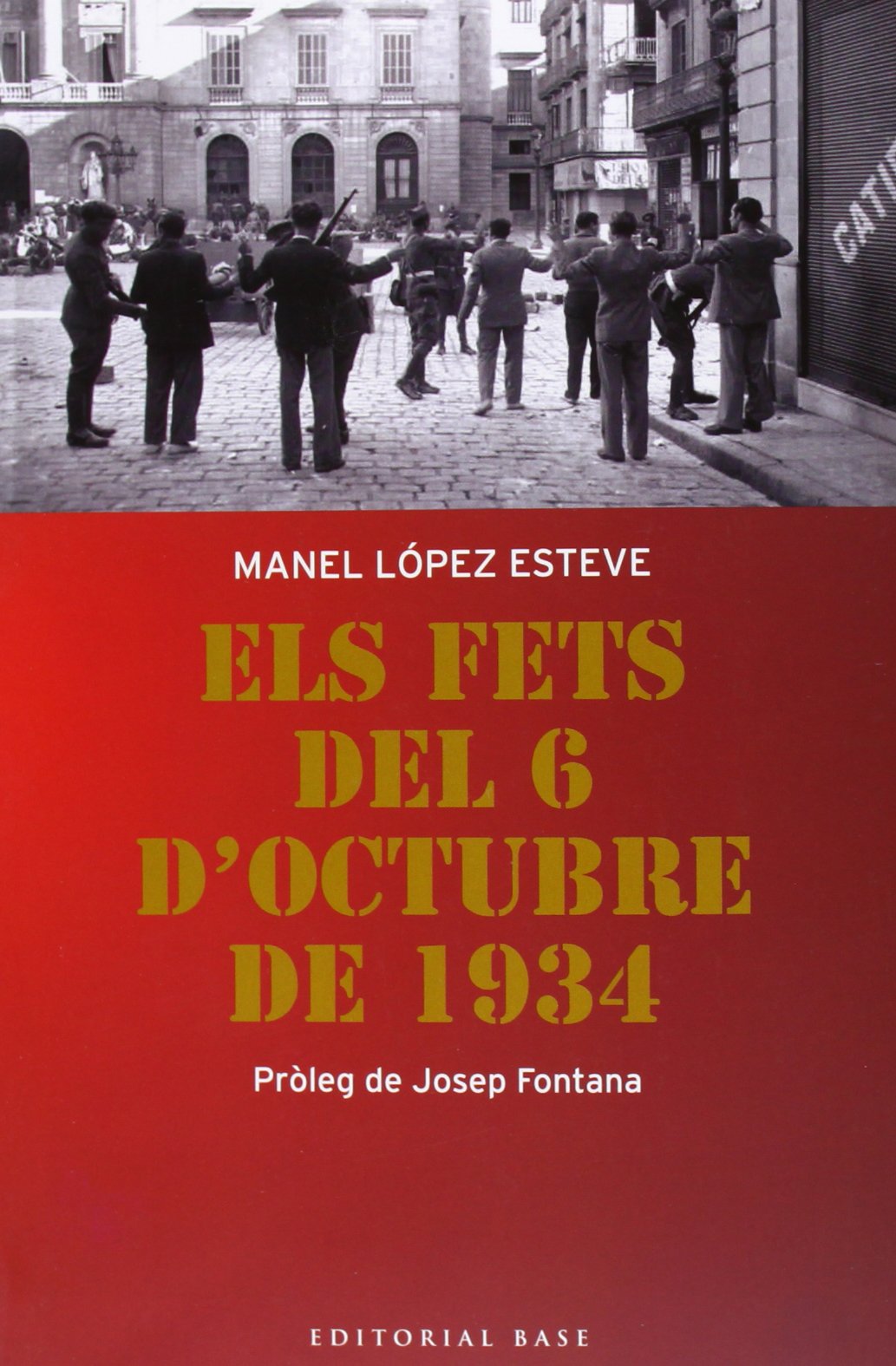 Els Fets Del 6 D'Octubre De 1934: 99 (Base Histórica)