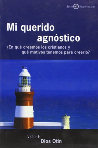 Mi querido agnóstico. ¿en qué creemos los cristianos y que motivos tenemos para creerlo? (Preguntas)