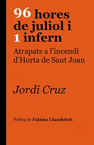 96 Hores De Juliol I 1 Infern - Atrapats A L'incendi D'horta De Sant Joan (Colors)