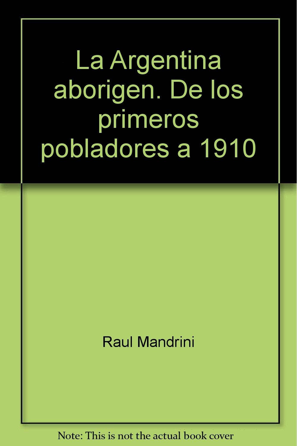 argentina aborigen, la: de los primeros pobladores a 1910