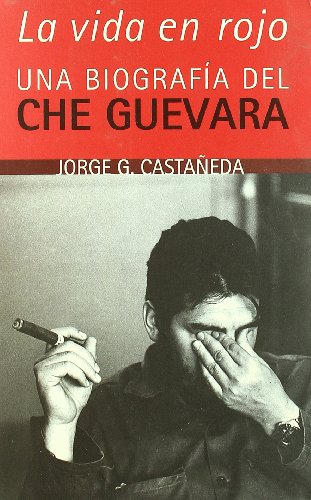 La vida en rojo. Una biografía del Che Guevara (ALFAGUARA EXTRA)