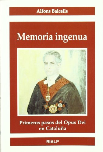 Memoria ingenua: Primeros pasos del Opus Dei en Cataluña (Libros sobre el Opus Dei)