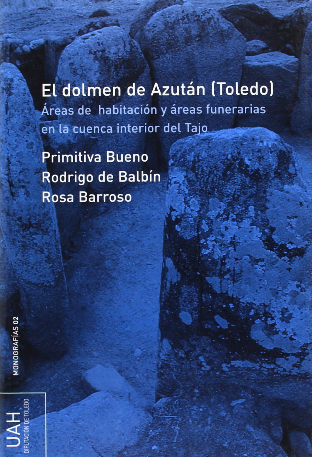 El dolmen de Azután (Toledo): Áreas de habitación y áreas funerarias en la cuenca interior del Tajo (SIN COLECCION)