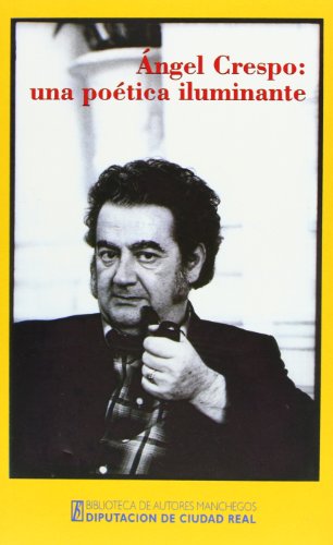 ANGEL CRESPO UNA POETICA ILUMINANTE (HISTORIA)