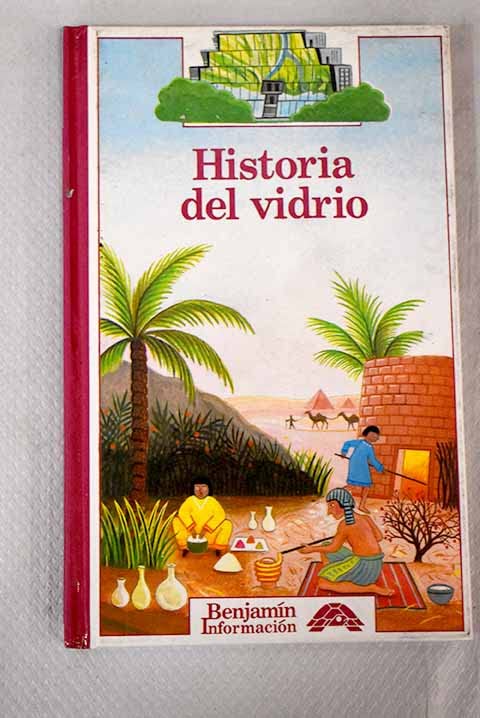 Historia Del Vidrio (INFORMACION BENJAMIN/STORY OF GLASS)