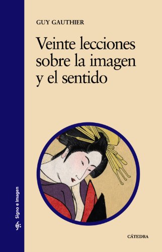 Veinte lecciones sobre la imagen y el sentido: 2 (Signo e imagen)