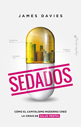Sedados: Cómo el capitalismo moderno creó la crisis de salud mental (Ensayo)