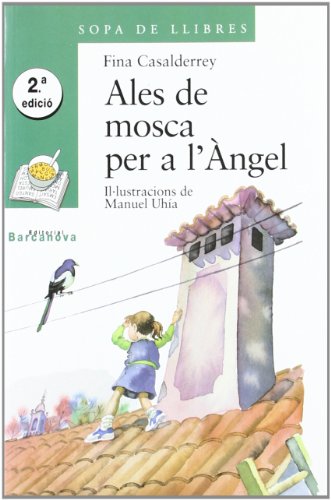 Ales de mosca per a l'Àngel (Llibres infantils i juvenils - Sopa de llibres. Sèrie verda)