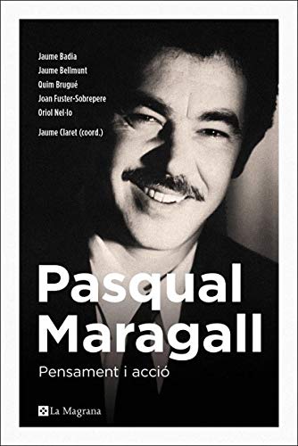 Pasqual Maragall. Pensament i acció