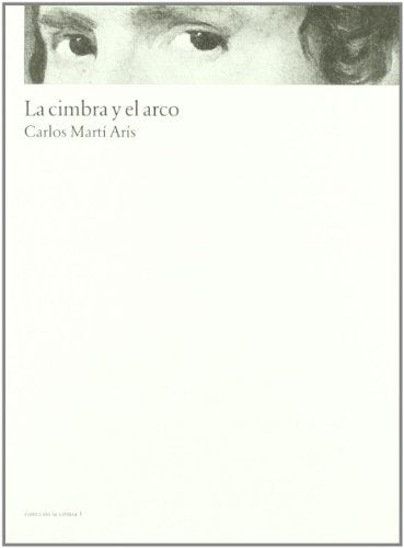 La cimbra y el arco: 1 (Colección La cimbra)