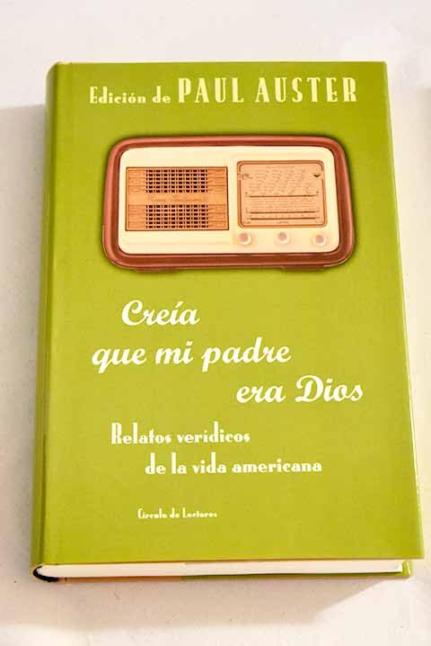 'Creía que mi padre era Dios relatos verídicos de la vida americana