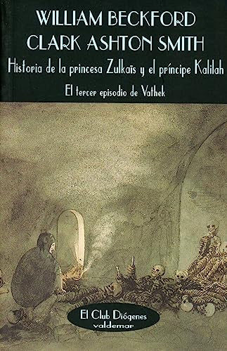 Historia de la princesa Zulkaïs y el príncipe Kalilah: El tercer episodio de Vathek (El Club Diógenes)