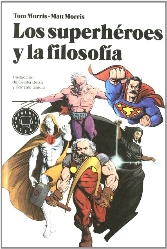 Los superhéroes y la filosofía: La verdad, la justicia y el modo socrático (BLACKIE BOOKS)