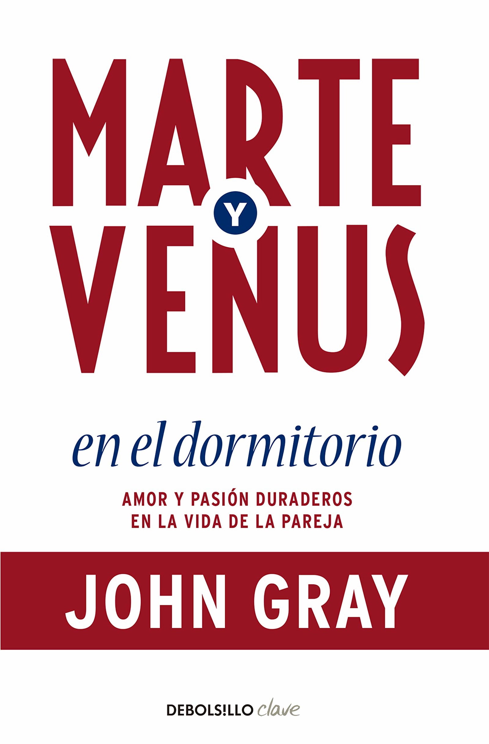 Marte y Venus en el dormitorio: Amor y pasión duraderos en la vida de la pareja (Clave)