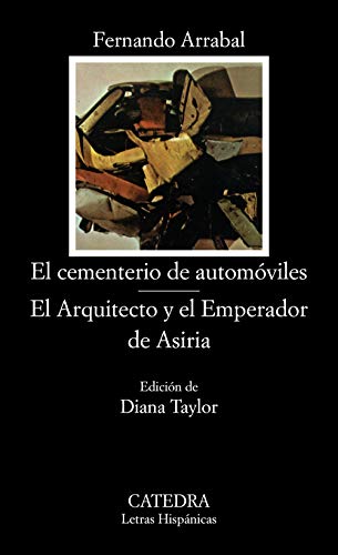 El cementerio de automóviles; El Arquitecto y el Emperador de Asiria: 198 (Letras Hispánicas)