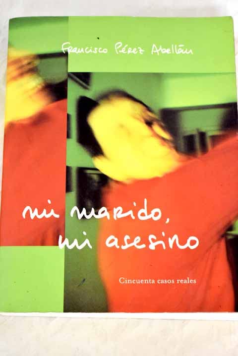 Mi Marido, Mi Asesino: Cincuenta Casos Reales (Coleccion Testimonio)