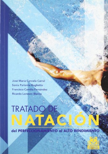 Tratado de natación. Del perfeccionamiento al alto rendimiento (Deportes)
