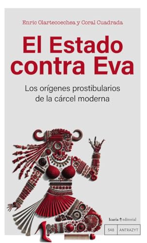 El Estado contra Eva: Los orígenes puteros del Estado moderno: 548 (Antrazyt)