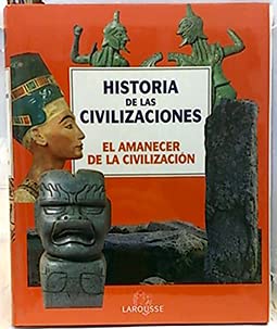 Historia De Las Civilizaciones, 1. El Amanecer De La Civilización