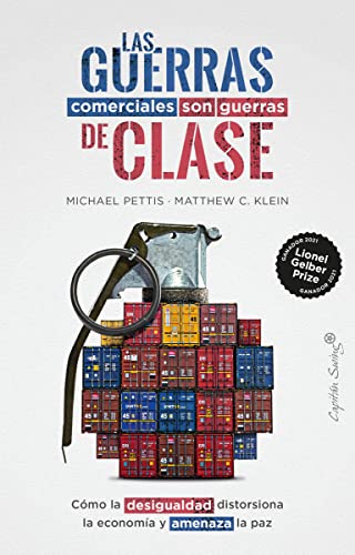 Las guerras comerciales son guerras de clases: Cómo la desigualdad distorsiona la economía (Ensayo)