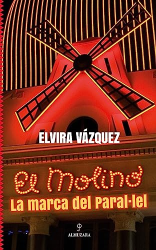 El Molino, la marca del Paral·lel (Memorias y biografías)