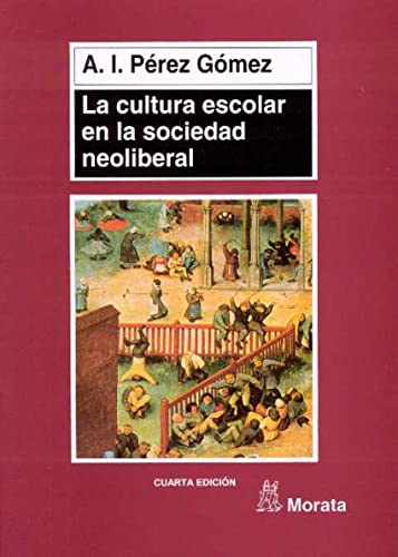 La Cultura Escolar En La Sociedad Neoliberal (SIN COLECCION)