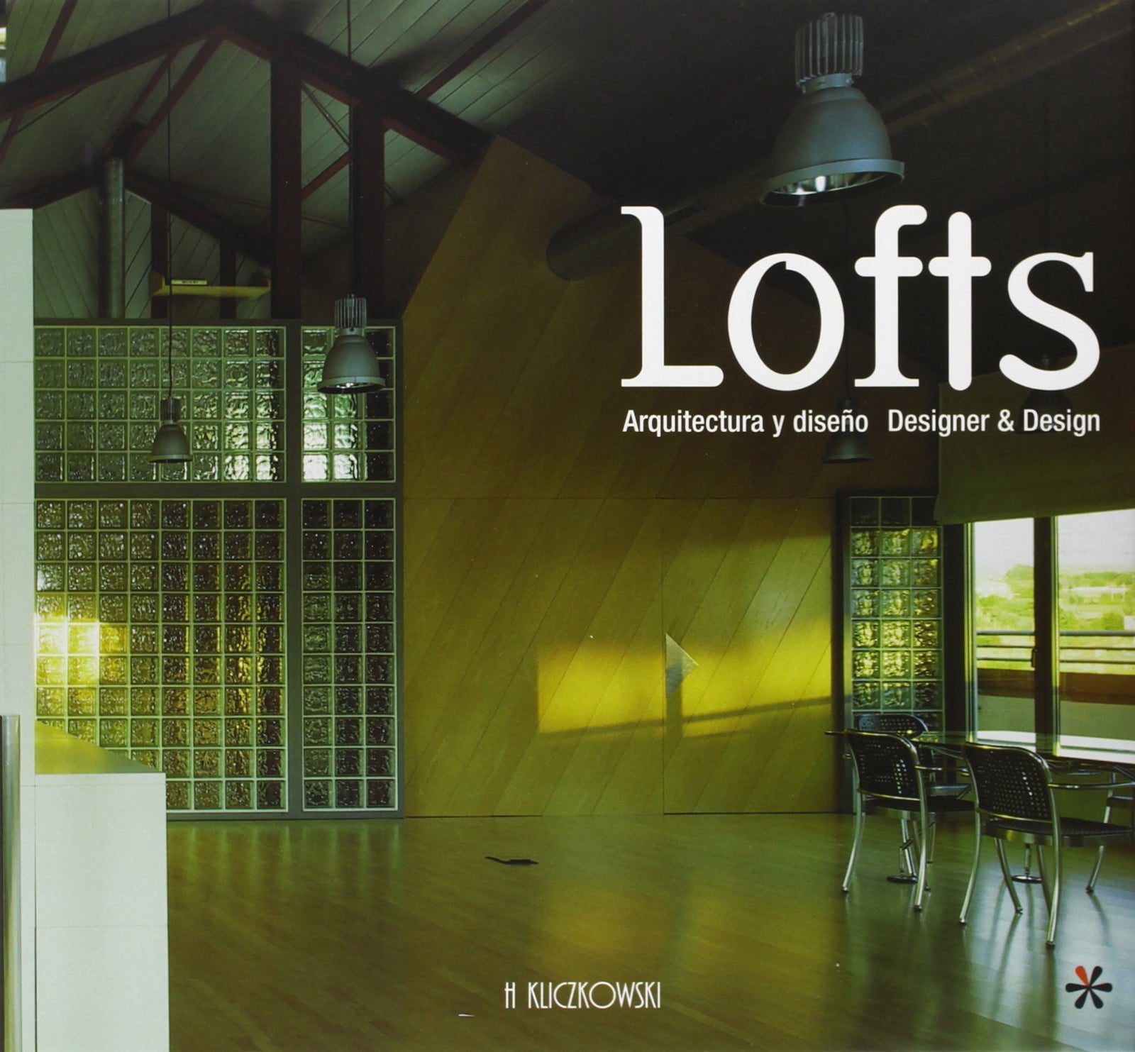 LOFTS ARQUITECTURA Y DISE?O: Designer and Design (H.KLICZKOWSKI ONLY BOOK)
