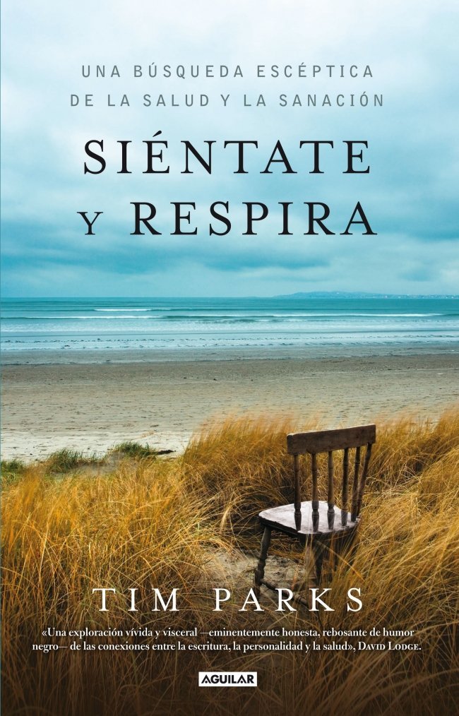 Siéntate y respira: Una búsqueda escéptica de la slaud y la sanación (Cuerpo y mente)