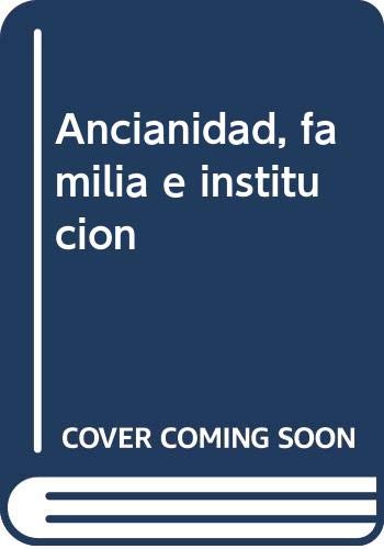 ANCIANIDAD FAMILIA E INSTITUCION (CIENCIAS SOCIALES)