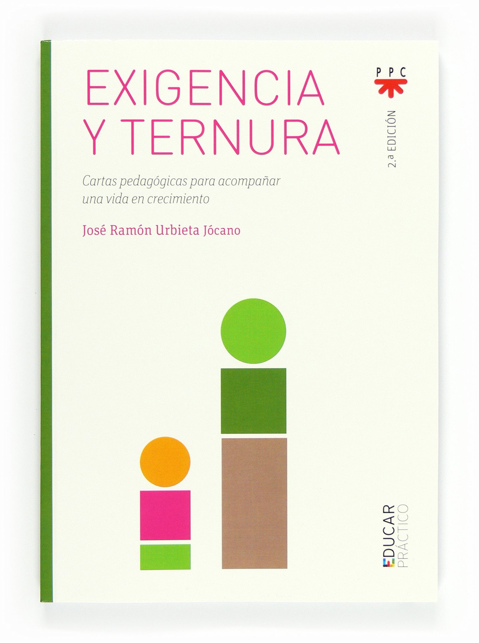 Exigencia Y Ternura: Cartas pedagógicas para acompañar una vida en crecimiento: 88 (Educar Práctico)