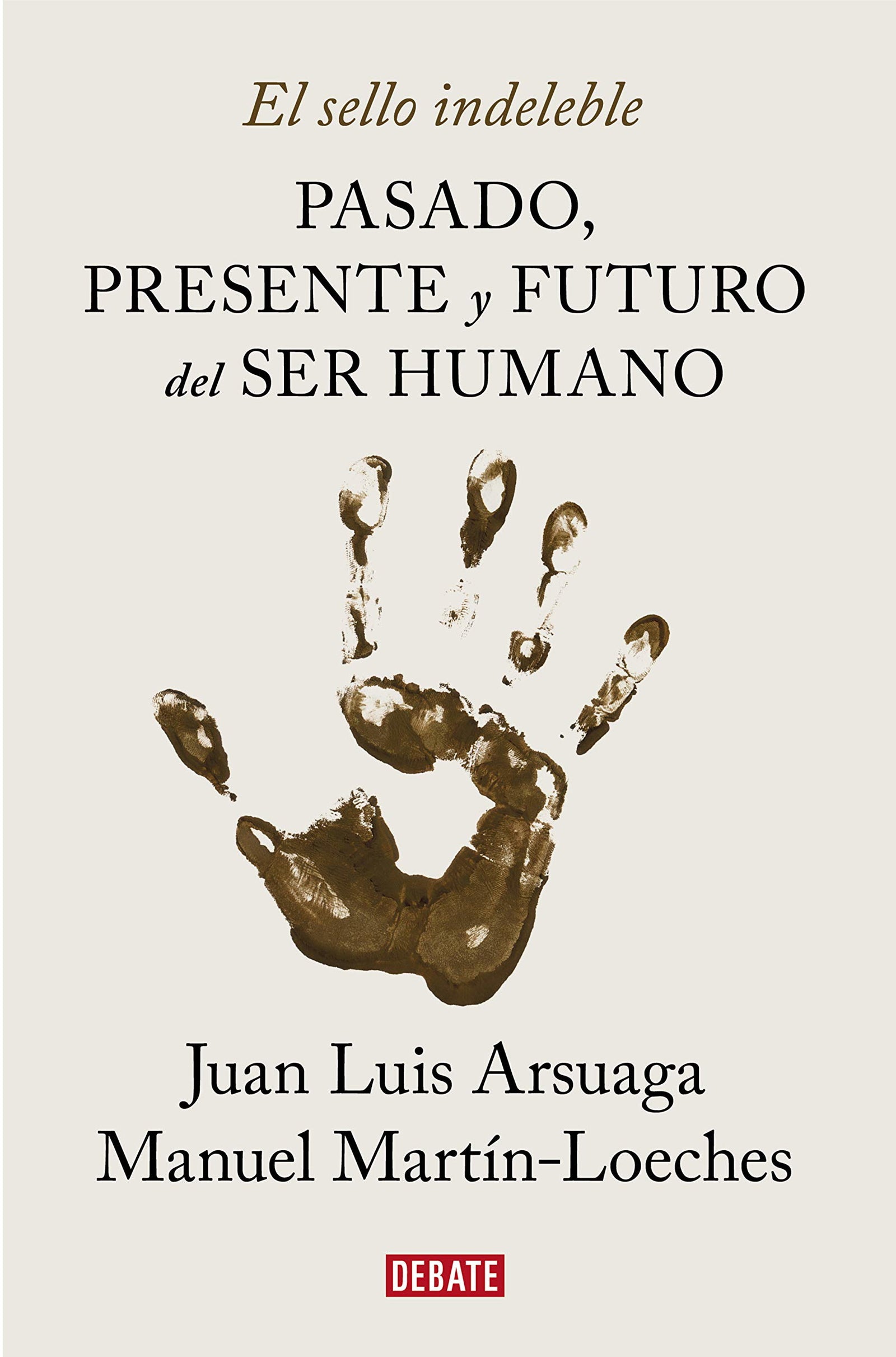 El sello indeleble: Pasado, presente y futuro del ser humano (Ciencia y Tecnología)
