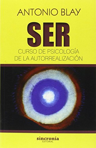 Ser. Curso de psicología de la autorrealización: 1 (Antonio Blay)