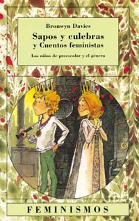 Sapos y culebras (y cuentos feministas): Los niños de preescolar y el género (Feminismos)