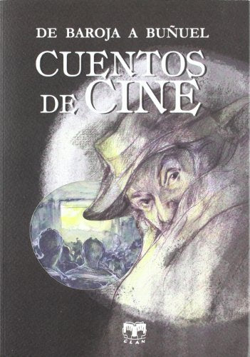 Cuentos de cine: de Baroja a Buanuel (Cuentos de Autores Españoles)