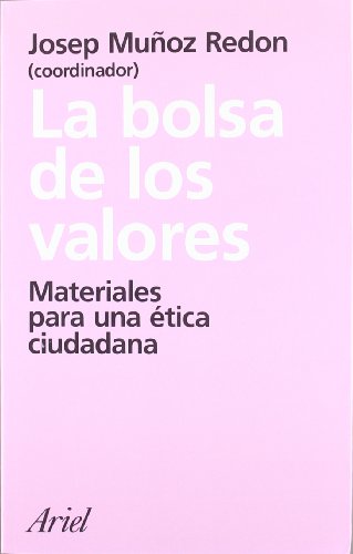 La bolsa de los valores : materiales para una ética ciudadana