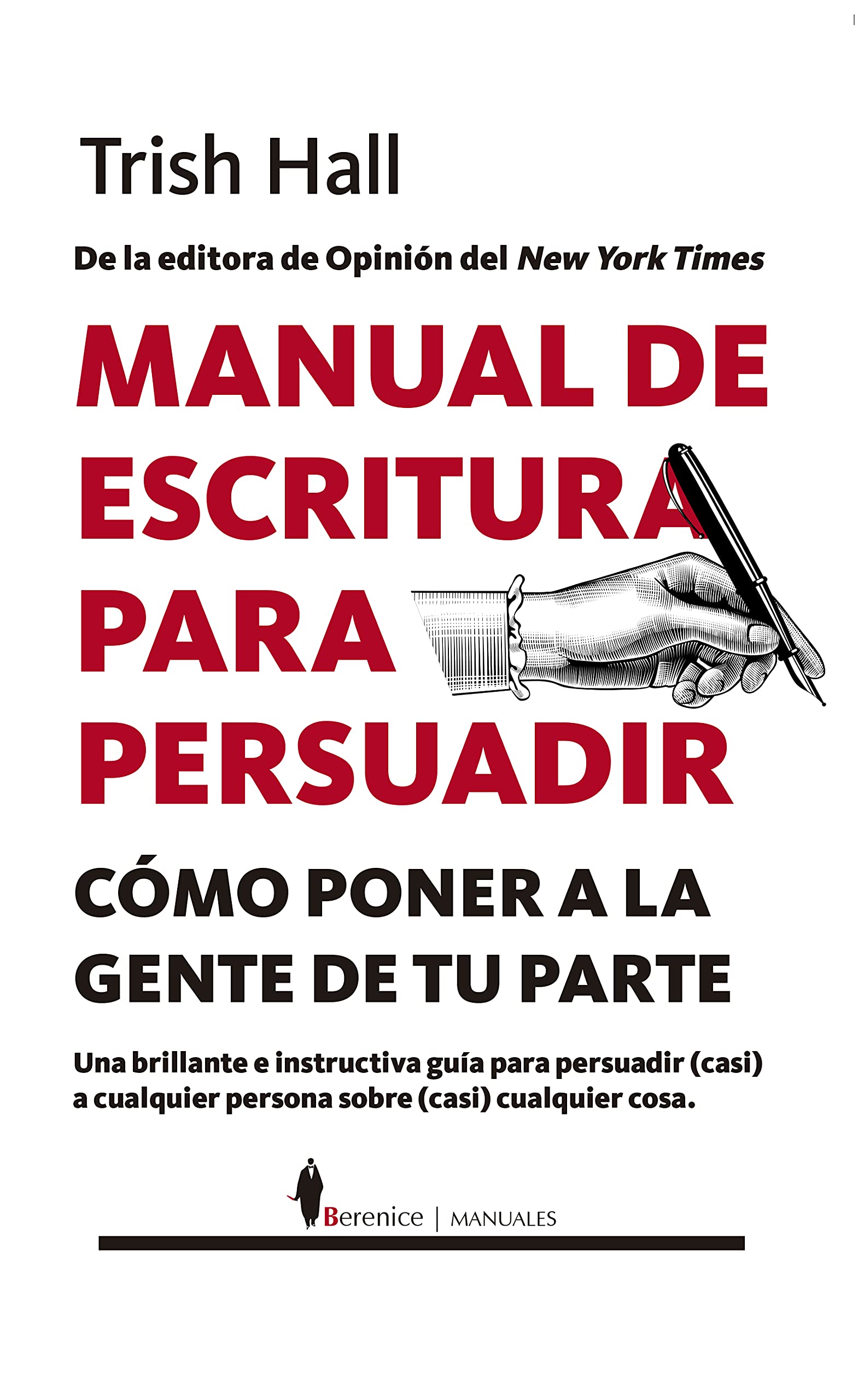 Manual de escritura para persuadir: Cómo poner a la gente de tu parte (Manuales)