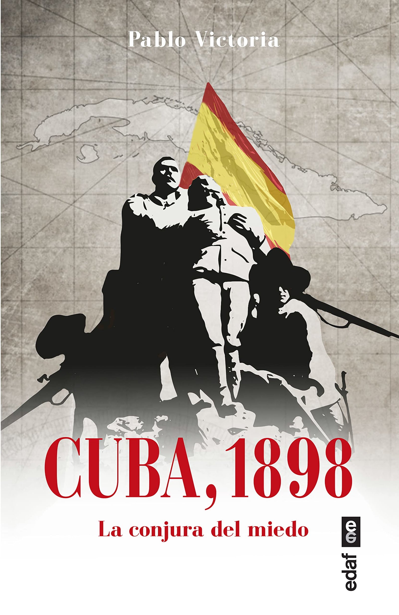 Cuba, 1898: La conjura del miedo (Clío. Crónicas de la historia)