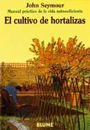 Man Prac Vida Aut. El cultivo de hortalizas (Manual práctico de la vida autosuficiente)