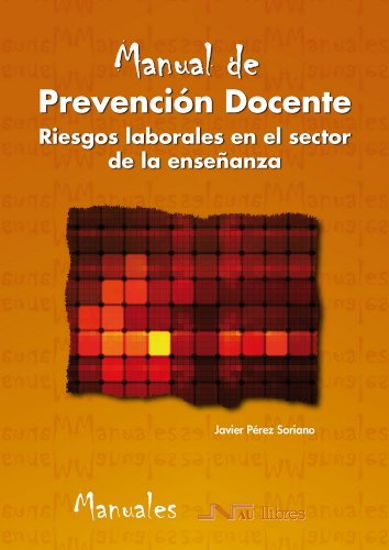 Manual de Prevención Docente: Riesgos Laborales en el sector de la enseñanza (Manuales técnicos)
