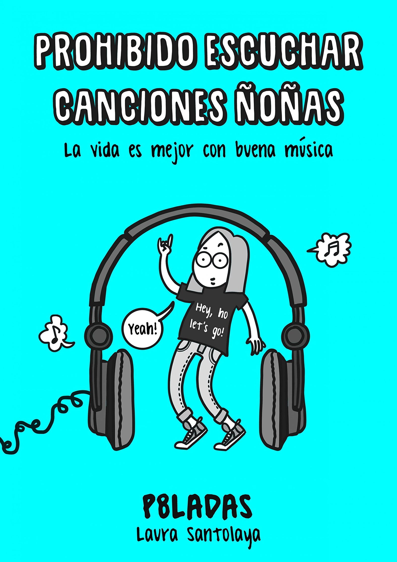 Prohibido escuchar canciones ñoñas: La vida es mejor con buena música (Ilustración)