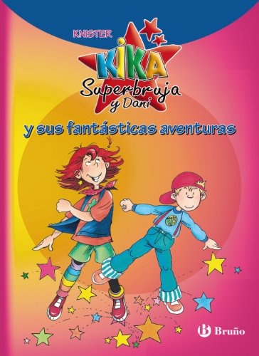 Kika Superbruja y Dani y sus fantásticas aventuras (Castellano - A PARTIR DE 6 AÑOS - PERSONAJES Y SERIES - Kika Superbruja y Dani)