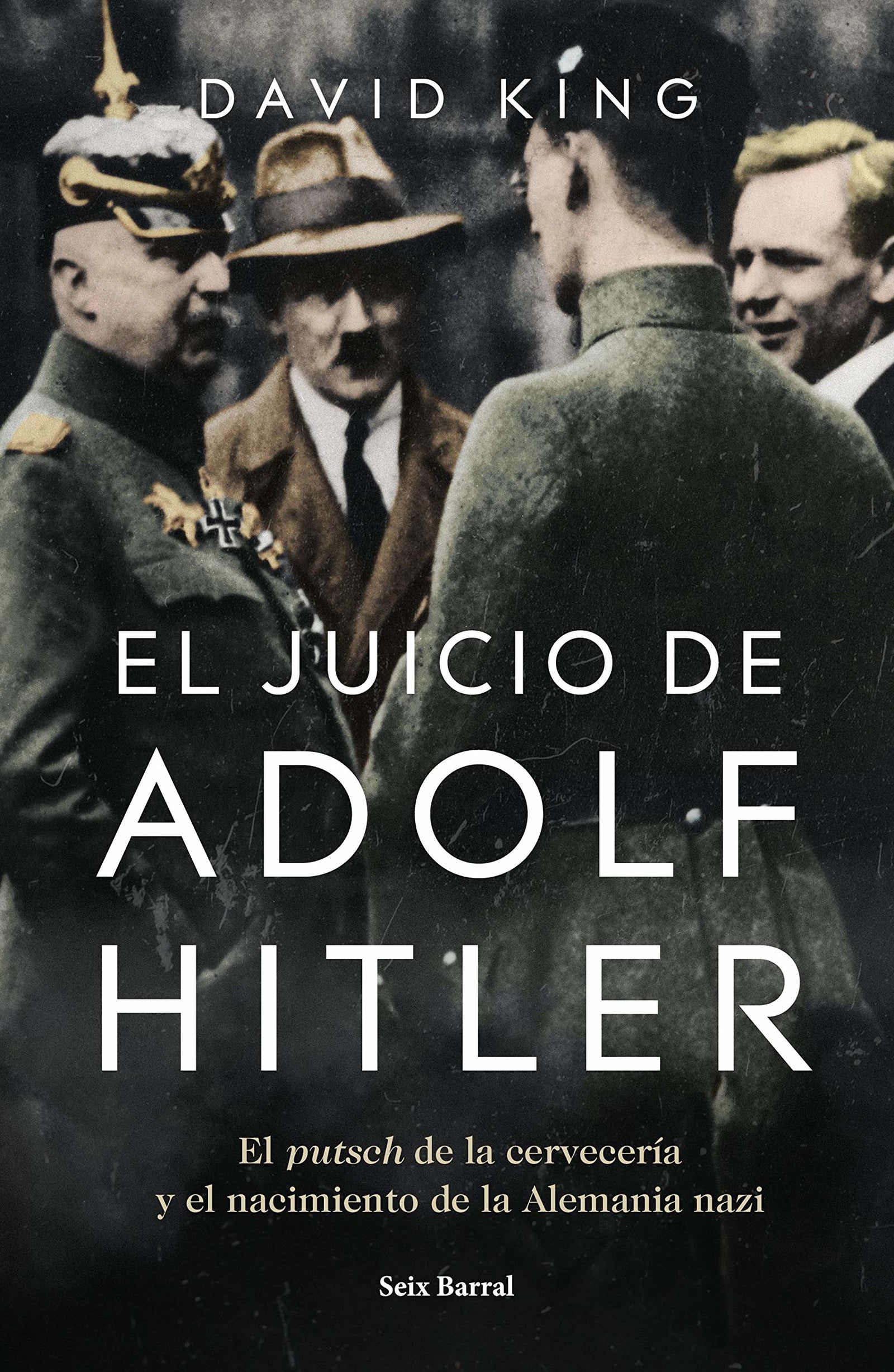 El juicio de Adolf Hitler: El putsch de la cervecería y el nacimiento de la Alemania nazi (Los Tres Mundos)