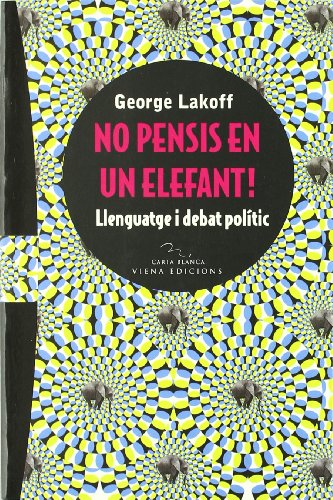 No pensis en un elefant!: Llenguatge i debat polític