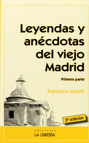 Leyendas y anécdotas del viejo Madrid (Primera parte) (SIN COLECCION)