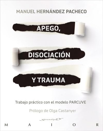Apego, disociación y Trauma. Trabajo Práctico con El Modelo Parcuve: 70 (Serendipity Maior) (edición en español)