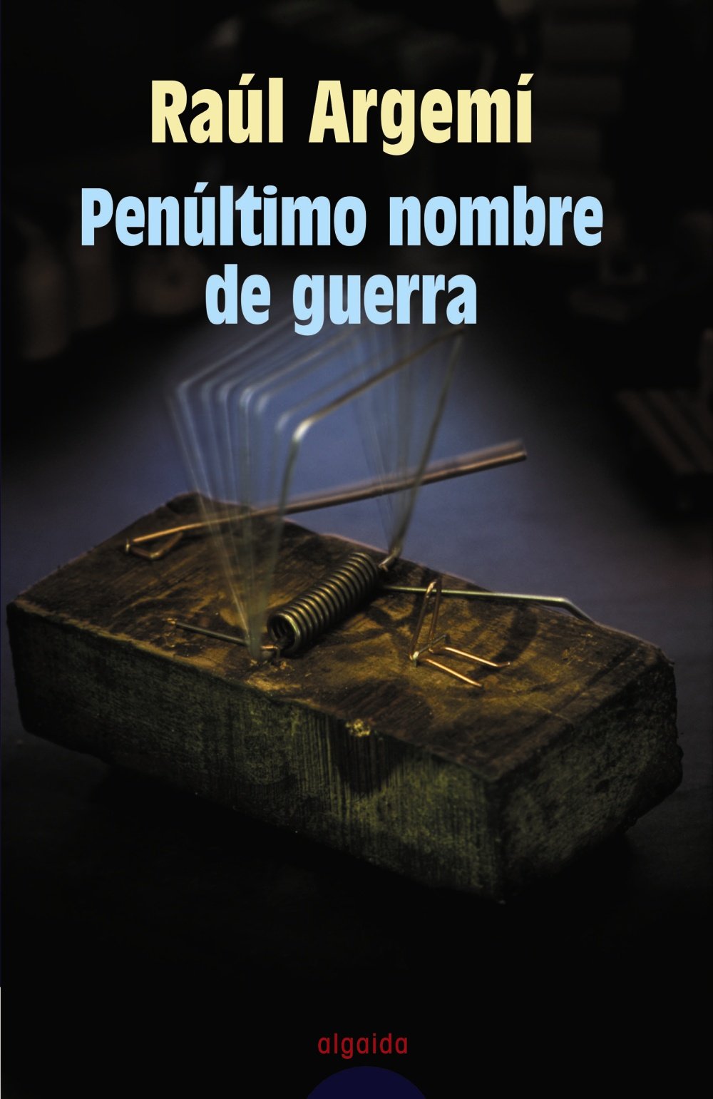 Penúltimo nombre de guerra (Algaida Literaria - Premio Internacional Luis Berenguer)
